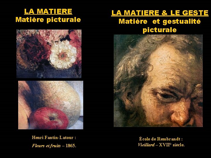 LA MATIERE Matière picturale Henri Fantin-Latour : Fleurs et fruits – 1865. LA MATIERE