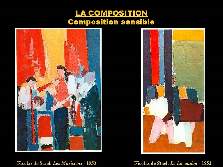 LA COMPOSITION Composition sensible Nicolas de Staël: Les Musiciens - 1953 Nicolas de Staël: