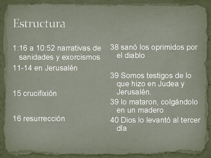 Estructura 1: 16 a 10: 52 narrativas de sanidades y exorcismos 11 -14 en