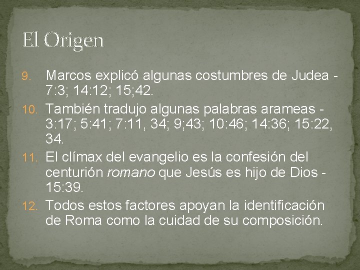 El Origen Marcos explicó algunas costumbres de Judea 7: 3; 14: 12; 15; 42.