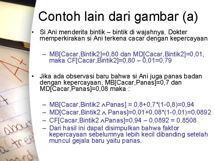 Contoh lain dari gambar (a) • Si Ani menderita bintik – bintik di wajahnya.