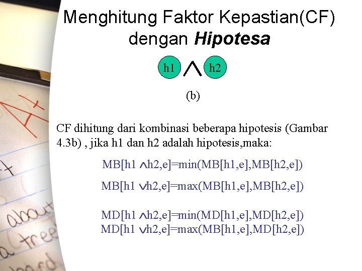 Menghitung Faktor Kepastian(CF) dengan Hipotesa h 1 h 2 (b) CF dihitung dari kombinasi