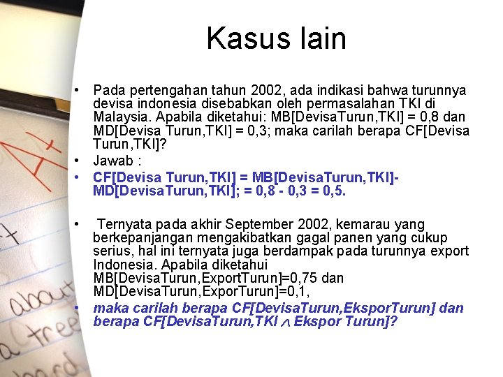 Kasus lain • Pada pertengahan tahun 2002, ada indikasi bahwa turunnya devisa indonesia disebabkan