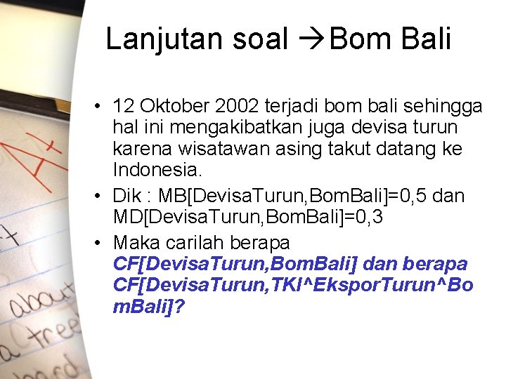 Lanjutan soal Bom Bali • 12 Oktober 2002 terjadi bom bali sehingga hal ini