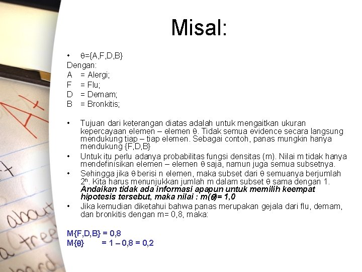 Misal: • ={A, F, D, B} Dengan: A = Alergi; F = Flu; D