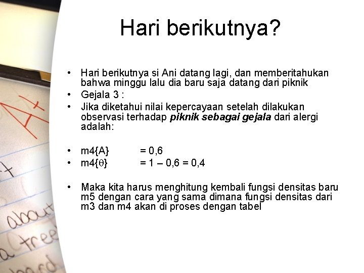 Hari berikutnya? • Hari berikutnya si Ani datang lagi, dan memberitahukan bahwa minggu lalu