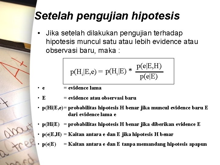 Setelah pengujian hipotesis • Jika setelah dilakukan pengujian terhadap hipotesis muncul satu atau lebih