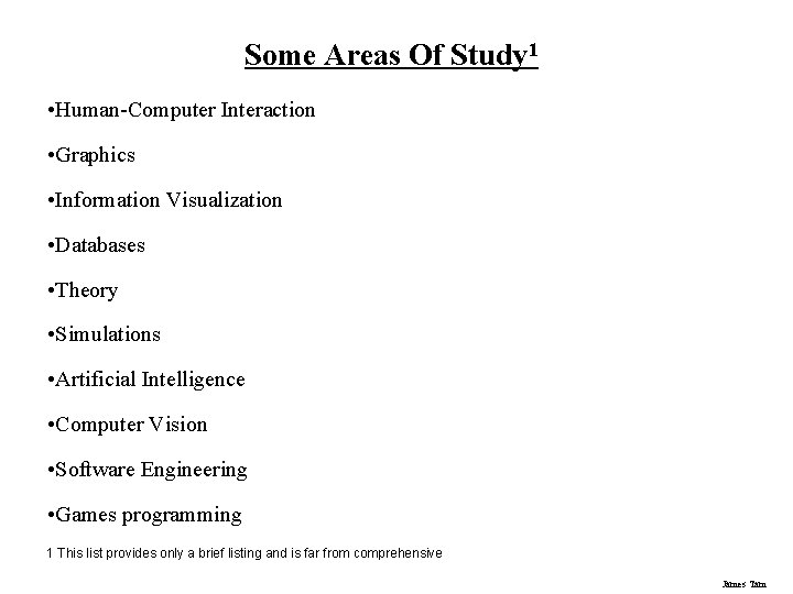 Some Areas Of Study 1 • Human-Computer Interaction • Graphics • Information Visualization •