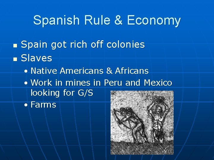 Spanish Rule & Economy n n Spain got rich off colonies Slaves • Native