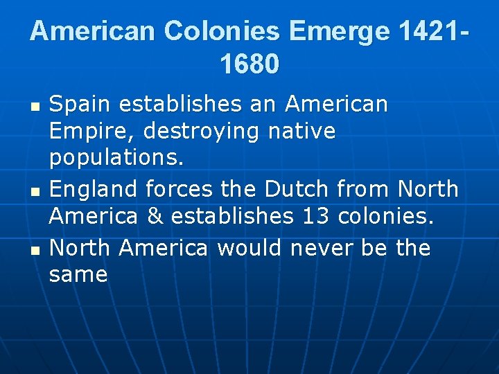 American Colonies Emerge 14211680 n n n Spain establishes an American Empire, destroying native