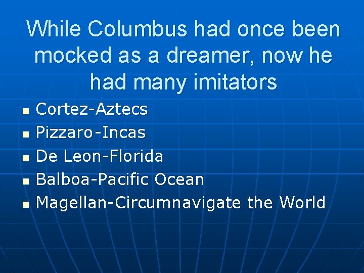While Columbus had once been mocked as a dreamer, now he had many imitators