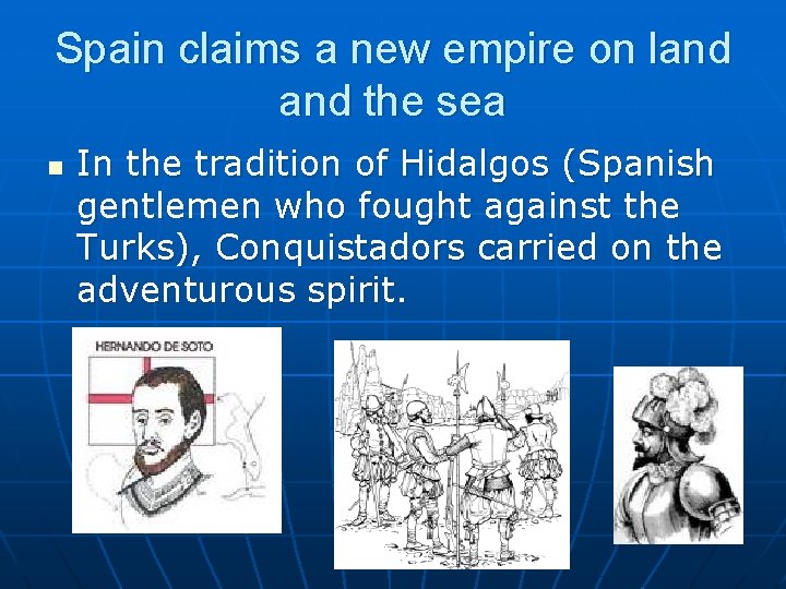 Spain claims a new empire on land the sea n In the tradition of