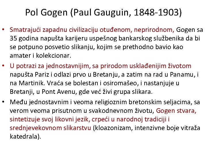 Pol Gogen (Paul Gauguin, 1848 -1903) • Smatrajući zapadnu civilizaciju otuđenom, neprirodnom, Gogen sa