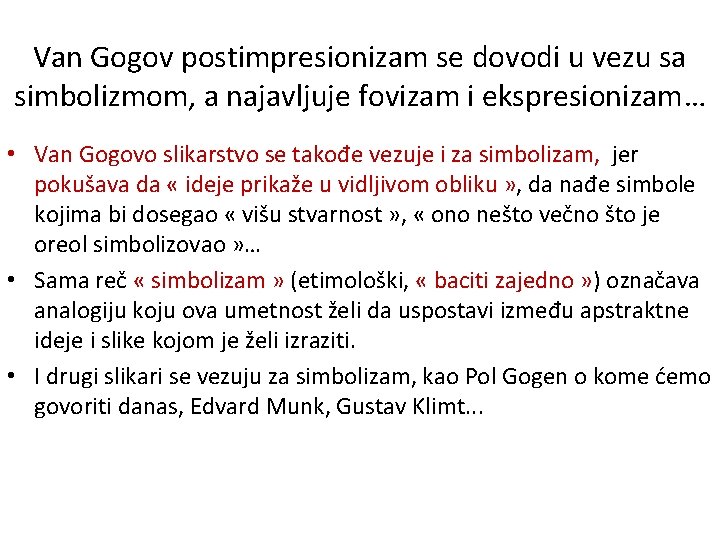 Van Gogov postimpresionizam se dovodi u vezu sa simbolizmom, a najavljuje fovizam i ekspresionizam…