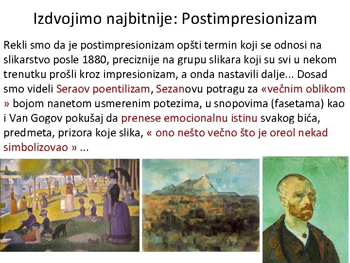 Izdvojimo najbitnije: Postimpresionizam Rekli smo da je postimpresionizam opšti termin koji se odnosi na