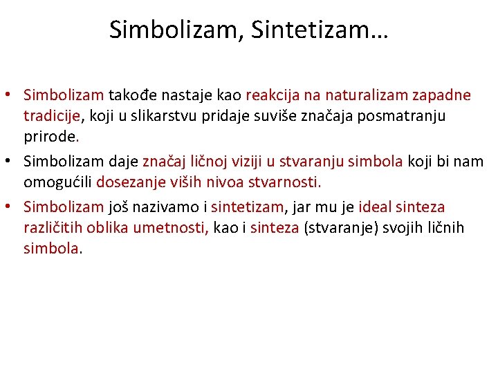 Simbolizam, Sintetizam… • Simbolizam takođe nastaje kao reakcija na naturalizam zapadne tradicije, koji u