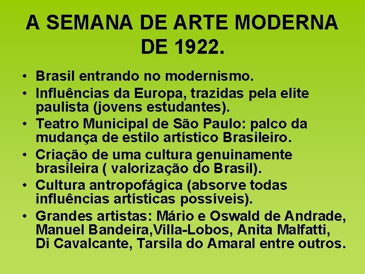 A SEMANA DE ARTE MODERNA DE 1922. • Brasil entrando no modernismo. • Influências