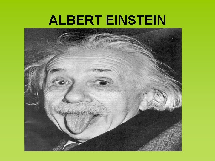 ALBERT EINSTEIN 