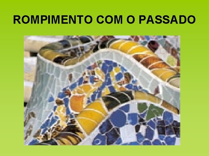 ROMPIMENTO COM O PASSADO 