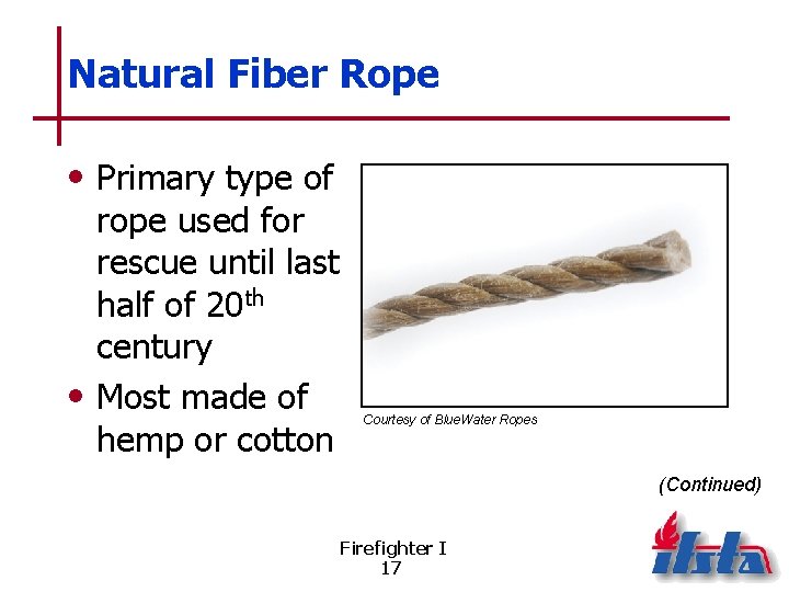 Natural Fiber Rope • Primary type of rope used for rescue until last half