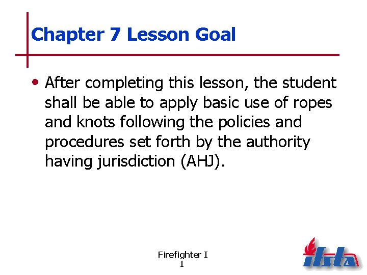 Chapter 7 Lesson Goal • After completing this lesson, the student shall be able