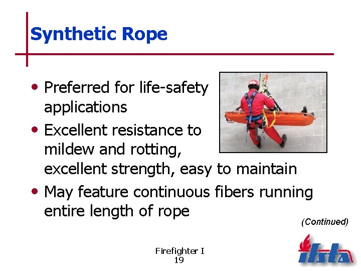 Synthetic Rope • Preferred for life-safety applications • Excellent resistance to mildew and rotting,