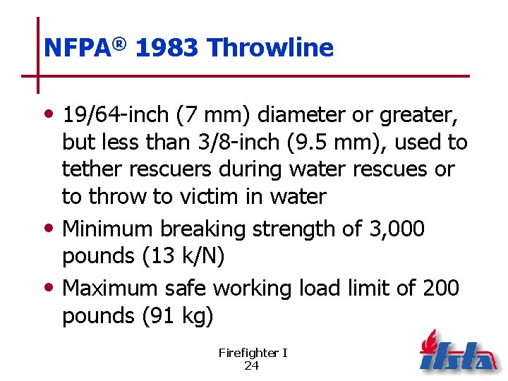 NFPA® 1983 Throwline • 19/64 -inch (7 mm) diameter or greater, but less than