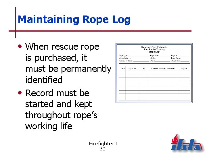 Maintaining Rope Log • When rescue rope is purchased, it must be permanently identified