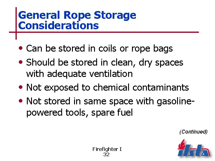General Rope Storage Considerations • Can be stored in coils or rope bags •