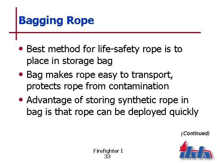 Bagging Rope • Best method for life-safety rope is to place in storage bag