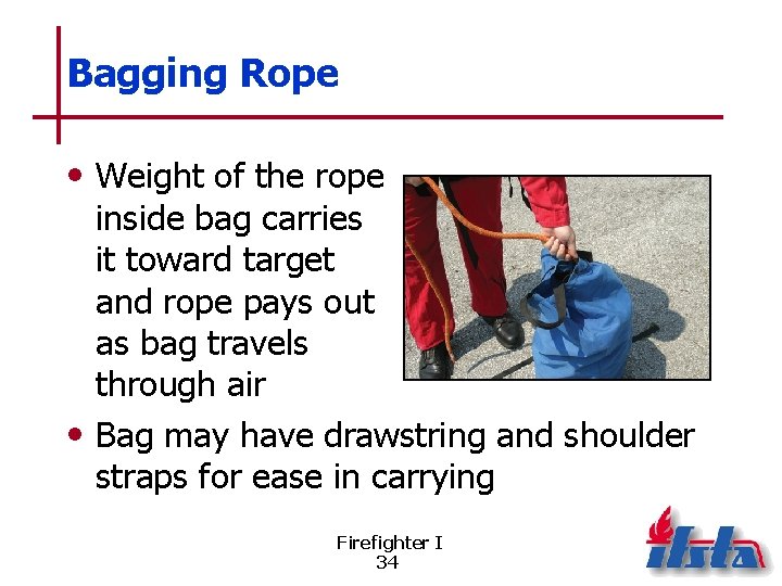 Bagging Rope • Weight of the rope inside bag carries it toward target and