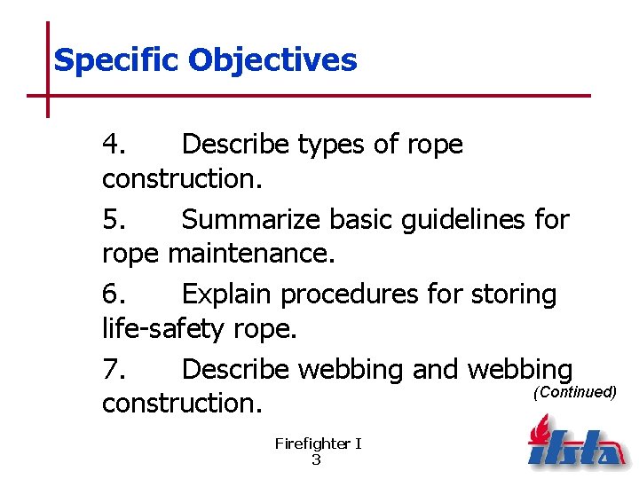 Specific Objectives 4. Describe types of rope construction. 5. Summarize basic guidelines for rope