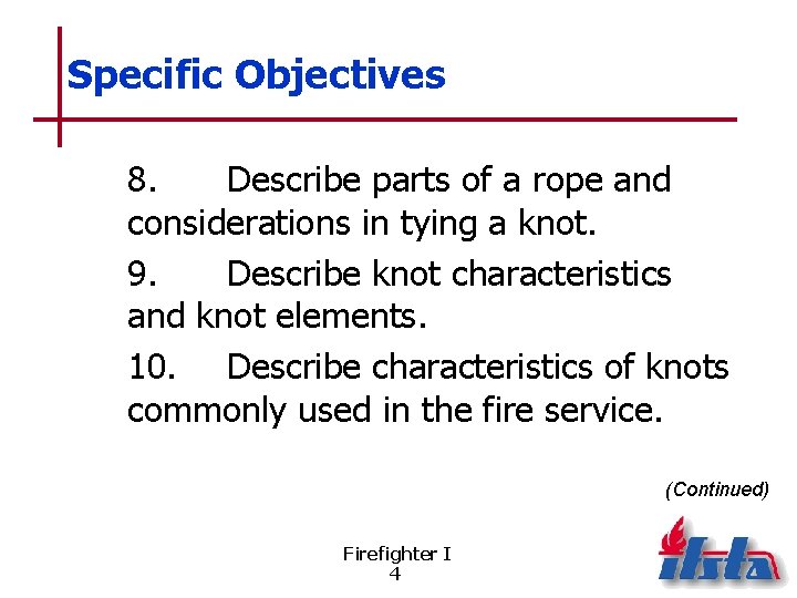Specific Objectives 8. Describe parts of a rope and considerations in tying a knot.