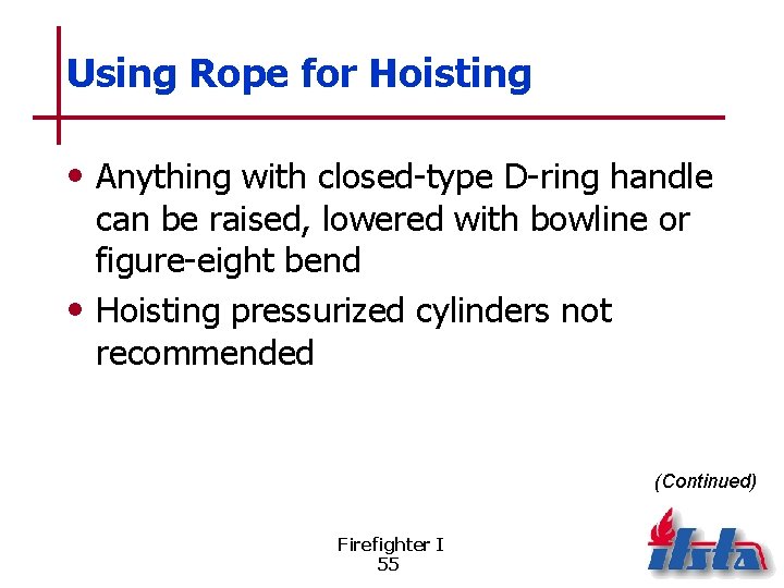 Using Rope for Hoisting • Anything with closed-type D-ring handle can be raised, lowered