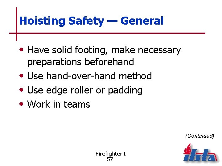Hoisting Safety — General • Have solid footing, make necessary preparations beforehand • Use