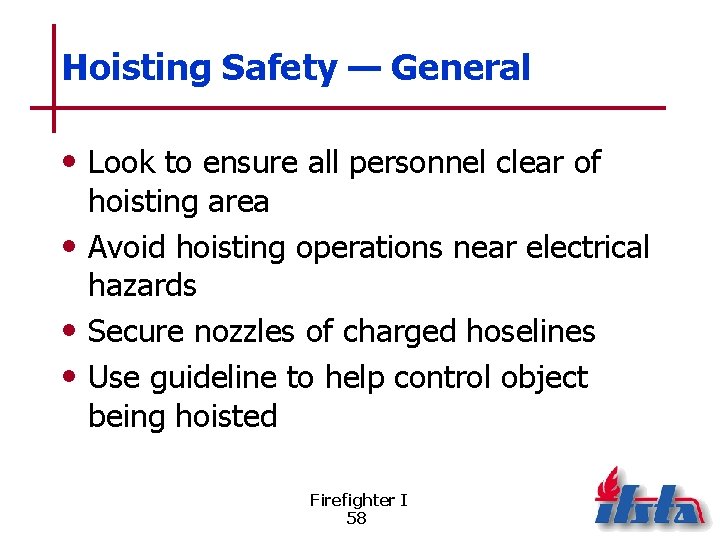 Hoisting Safety — General • Look to ensure all personnel clear of hoisting area