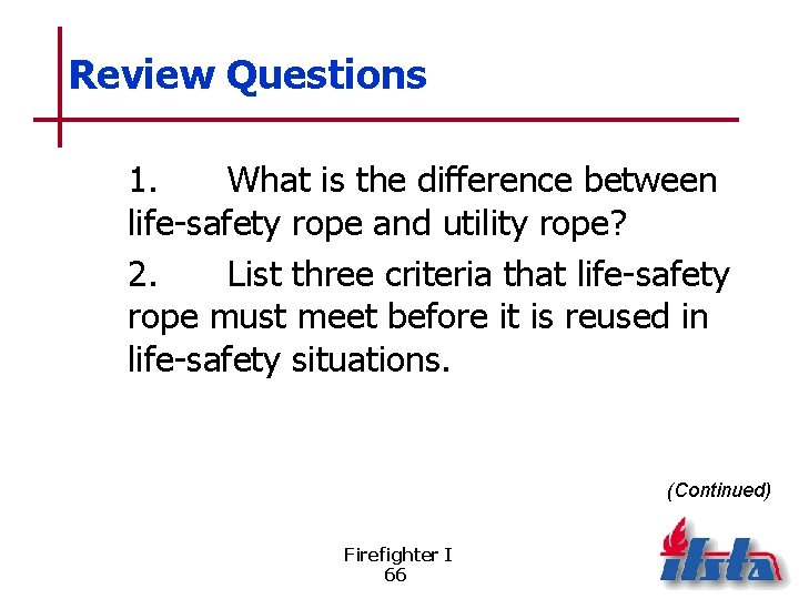 Review Questions 1. What is the difference between life-safety rope and utility rope? 2.