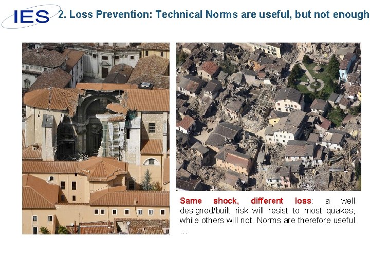2. Loss Prevention: Technical Norms are useful, but not enough Same shock, different loss: