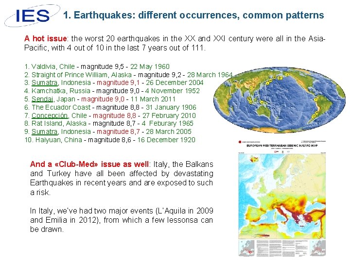1. Earthquakes: different occurrences, common patterns A hot issue: the worst 20 earthquakes in