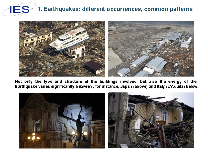 1. Earthquakes: different occurrences, common patterns Not only the type and structure of the