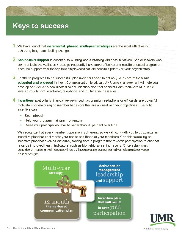 Keys to success 1. We have found that incremental, phased, multi-year strategies are the Keys to success 1. We have found that incremental, phased, multi-year strategies are the