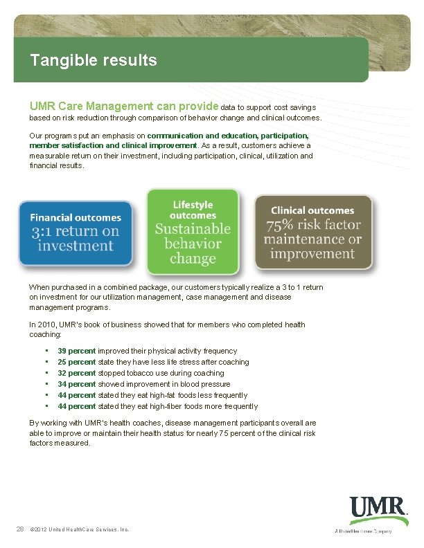Tangible results UMR Care Management can provide data to support cost savings based on Tangible results UMR Care Management can provide data to support cost savings based on