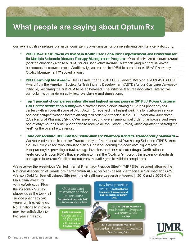 What people are saying about Optum. Rx Our own industry validates our value, consistently What people are saying about Optum. Rx Our own industry validates our value, consistently
