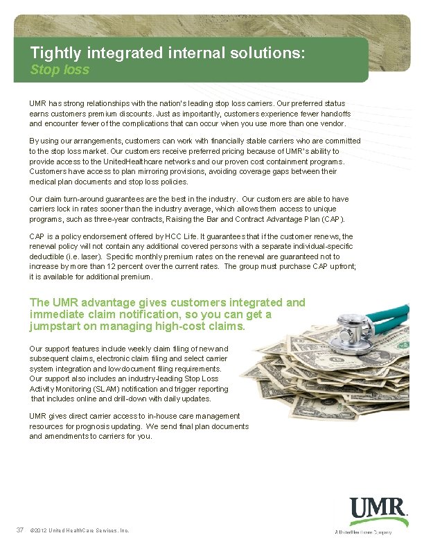 Tightly integrated internal solutions: Stop loss UMR has strong relationships with the nation’s leading Tightly integrated internal solutions: Stop loss UMR has strong relationships with the nation’s leading