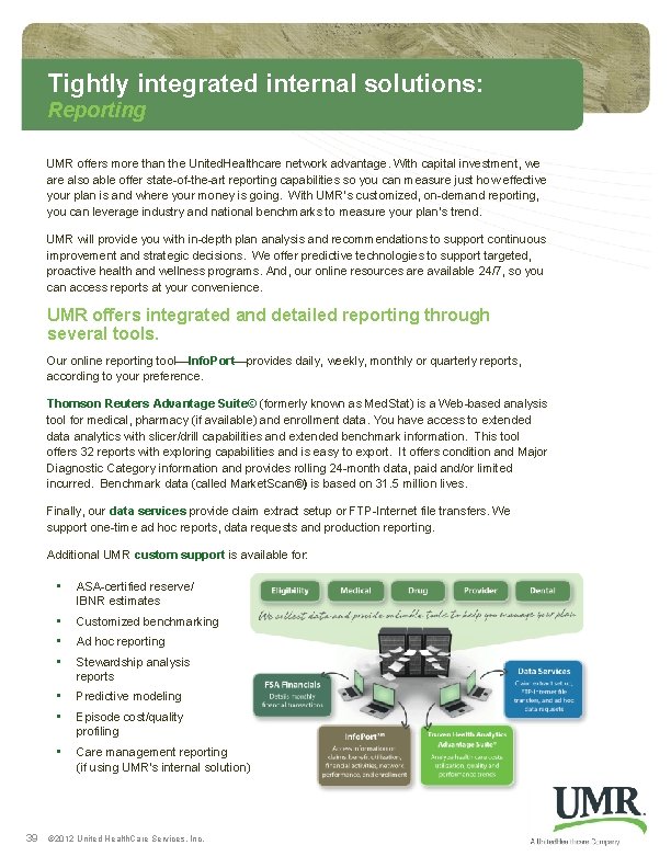 Tightly integrated internal solutions: Reporting UMR offers more than the United. Healthcare network advantage. Tightly integrated internal solutions: Reporting UMR offers more than the United. Healthcare network advantage.