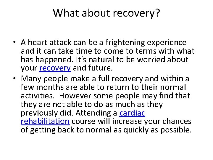 What about recovery? • A heart attack can be a frightening experience and it