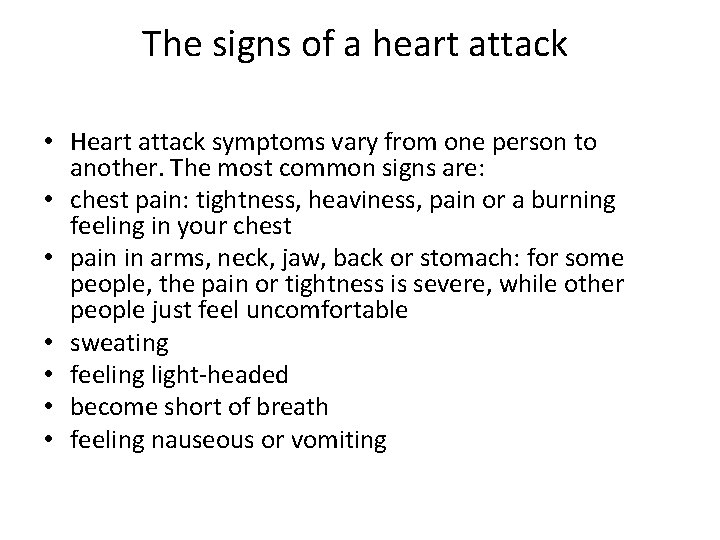 The signs of a heart attack • Heart attack symptoms vary from one person