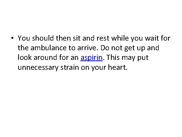  • You should then sit and rest while you wait for the ambulance
