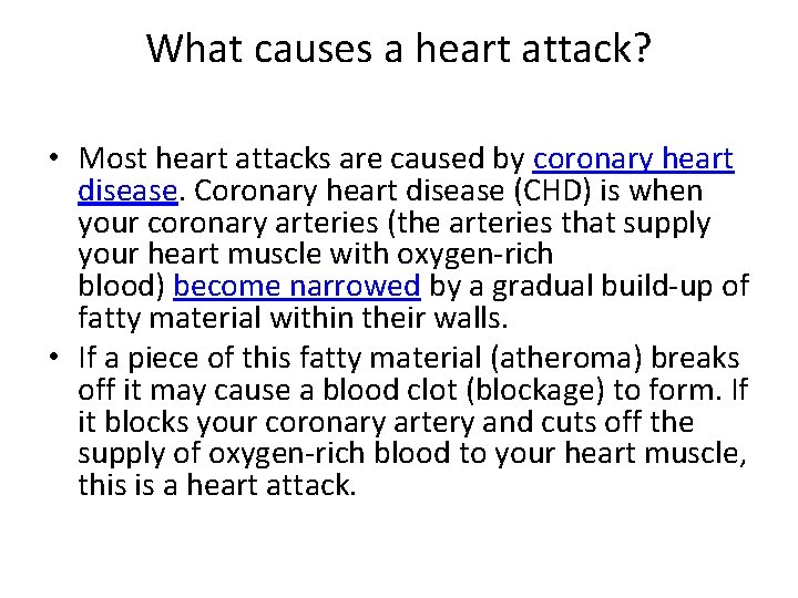 What causes a heart attack? • Most heart attacks are caused by coronary heart