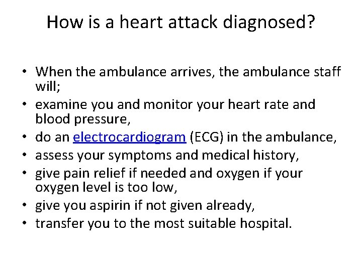 How is a heart attack diagnosed? • When the ambulance arrives, the ambulance staff